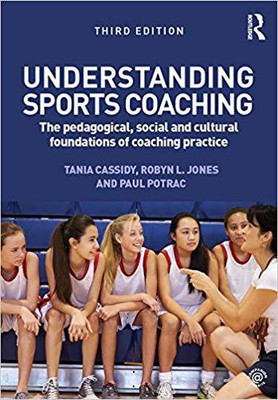 UNDERSTANDING SPORTS COACHING 3RD EDITION.(English, PAPARBACK, PAUL POTRAC, TANIA CASSIDY, ROBYN L. JONES)