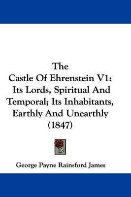 The Castle Of Ehrenstein V1(English, Paperback, James George Payne Rainsford)