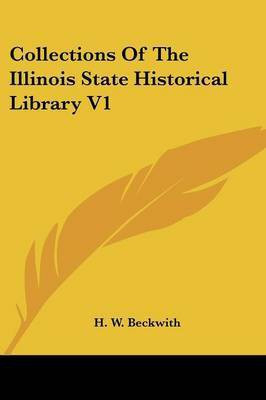 Collections Of The Illinois State Historical Library V1(English, Paperback, unknown)