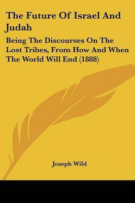 The Future Of Israel And Judah(English, Paperback, Wild Joseph)