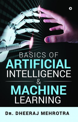 BASICS OF ARTIFICIAL INTELLIGENCE & MACHINE LEARNING(English, Paperback, Dr. Dheeraj Mehrotra)