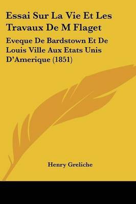 Essai Sur La Vie Et Les Travaux De M Flaget(French, Paperback, Greliche Henry)