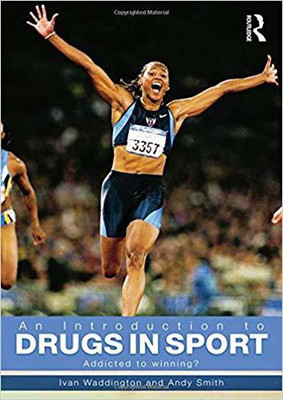 INTRODUCTION TO DRUGS IN SPORT: ADDICTED TO WINNING(English, PAPARBACK, IVAN WADDINGTON, ANDY SMITH)