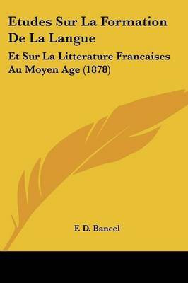 Etudes Sur La Formation De La Langue(French, Paperback, Bancel F D)