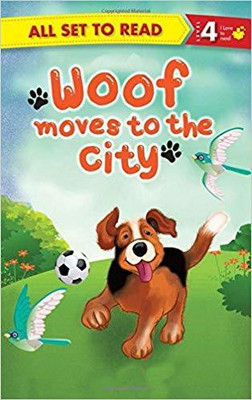 All set to Read Readers Level 4 Woof Moves to the City(English, Paperback, Om Books Editorial Team)