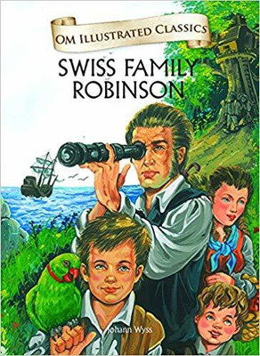 The Swiss Family Robinson : Om Illustrated Classics(English, Hardcover, Johann David Wyss)