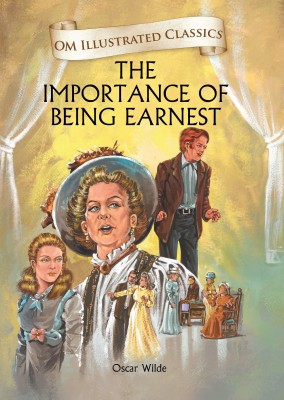The Importance of Being Earnest : Om Illustrated Classics(English, Hardcover, Wilde Oscar)