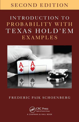 INTRODUCTION TO PROBABILITY WITH TEXAS HOLD'EM EXAMPLES, 2ND EDITION(English, PAPARBACK, FREDERIC PAIK SCHOENBERG)