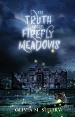 The Truth About Firefly Meadows(English, Paperback, Sherry Olivia M)