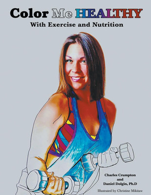 Color Me Healthy With Exercise and Nutrition(English, Paperback, Dolgin Ph D Daniel)