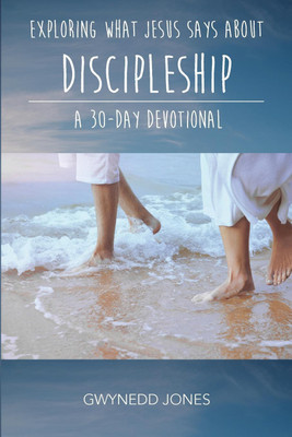 Exploring What Jesus Says About Discipleship - A 30-day Devotional(English, Paperback, Jones Gwynedd)