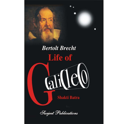 Life of Galileo : Bertolt Brecht : A Critical Introduction, Summary, Analysis, Notes and Important Questions with Answers(English, Paperback, Shakti Batra)