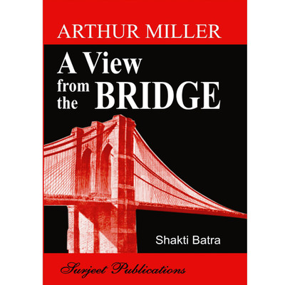 A View from the Bridge : Arthur Miller : A Critical Introduction, Summary, Analysis, Notes and Important Questions with Answers(Others, Paperback, Shakti Batra)