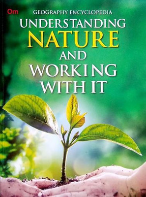 Understanding Nature and Working With it : Geography Encyclopedia(English, Paperback, Om Books Editorial Team)