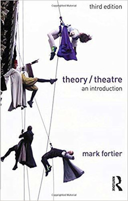 THEORY/THEATRE, AN INTRODUCTION THIRD EDITION(English, PAPARBACK, Mark Fortier)