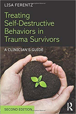 TREATING SELF DESTRUCTIVE BEHAVIORS IN TRAUMA SURVIVORS 2ND EDITION(English, PAPARBACK, LISA FERENTZ)