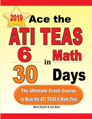 Ace the ATI TEAS 6 Math in 30 Days(English, Paperback, Nazari Reza)