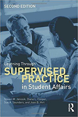 LEARNING THROUGH SUPERVISED PRACTICE IN STUDENT AFFAIRS 2ND EDITION(English, PAPARBACK, STEVEN M. JANOSIK, DIANE L. COOPER, SUE A. SAUNDERS JOAN B. HIRT)