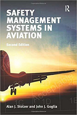 SAFETY MANAGEMENT SYSTEMS IN AVIATION 2ND EDITION(English, paparback, JOHN J. GOGLIA, ALAN J. STOLZER)