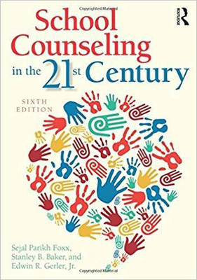 SCHOOL COUNSELING IN THE 21ST CENTURY 6TH EDITION(English, PAPARBACK, EDWIN R. GERLER, JR., SEJAL PARIKH FOXX, STANLEY B. BAKER)