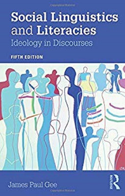 SOCIAL LINGUISTICS AND LITERACIES: IDEOLOGY IN DISCOURSES 5TH EDITION(English, PAPARBACK, JAMES PAUL GEE)