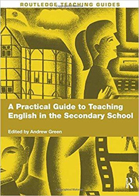 PRACTICAL GUIDE TO TEACHING ENGLISH IN THE SECONDARY SCHOOL(English, Paparback, Andrew Green)