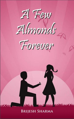 A Few Almonds Forever(English, Paperback, Brijesh Sharma)
