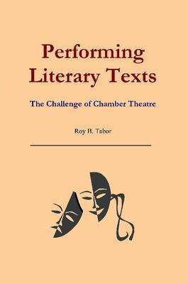Performing Literary Texts: The Challenge of Chamber Theatre(English, Paperback, Tabor Roy B.)