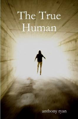 The True Human(English, Paperback, ryan anthony)