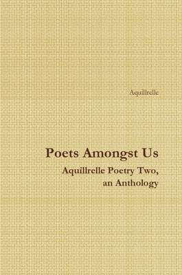 Poets Amongst Us Aquillrelle Poetry Two, an Anthology(English, Paperback, Aquillrelle)