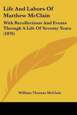 Life And Labors Of Matthew McClain(English, Paperback, McClain William Thomas)
