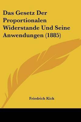 Das Gesetz Der Proportionalen Widerstande Und Seine Anwendungen (1885)(German, Paperback, Kick Friedrich)