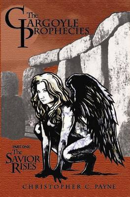 The Gargoyle Prophecies, Part I, the Savior Rises(English, Electronic book text, Payne Christopher C)