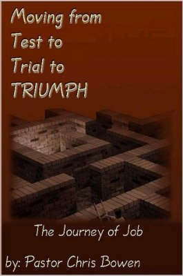 Moving from Test to Trial to TRIUMPH(English, Paperback, Bowen Pastor Chris)
