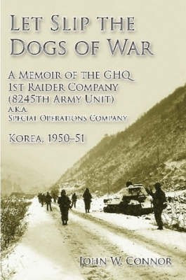 Let Slip the Dogs of War(English, Paperback, Connor John W.)