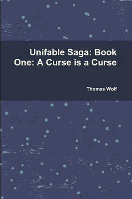Unifable Saga: Book One: A Curse is a Curse(English, Paperback, Wolf Thomas)