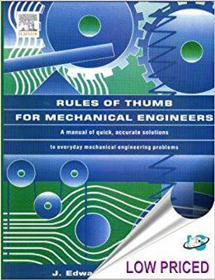 RULES OF THUMB FOR MECHANICAL ENGINEERS: A MANUAL OF QUICK, ACCURATE SOLUTIONS TO EVERYDAY MECHANICAL ENGINEERING PROBLEMS(English, Paperback, J. Edward Pope)