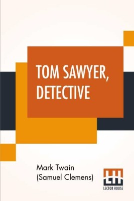 Tom Sawyer, Detective(English, Paperback, Twain (Samuel Langhorne Clemens) Mark)