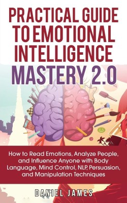 Practical Guide to Emotional Intelligence Mastery 2.0(English, Paperback, James Daniel)