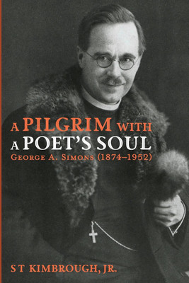 A Pilgrim with a Poet's Soul: George A. Simons (1874-1952)(English, Paperback, Kimbrough S T)