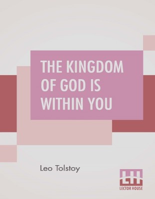 The Kingdom Of God Is Within You(English, Paperback, Tolstoy Leo)