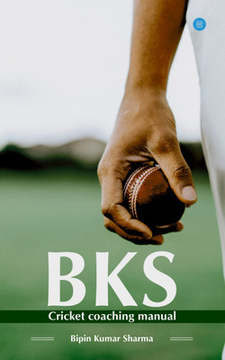 BKS Cricket coaching manual(English, Hardcover, Bipin kumar Sharma)
