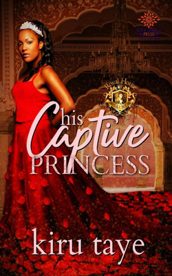 His Captive Princess(English, Paperback, Taye Kiru)
