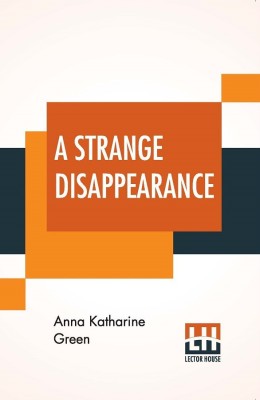 A Strange Disappearance(English, Paperback, Green Anna Katharine)