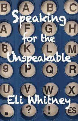 Speaking for the Unspeakable(English, Paperback, Whitney Eli)