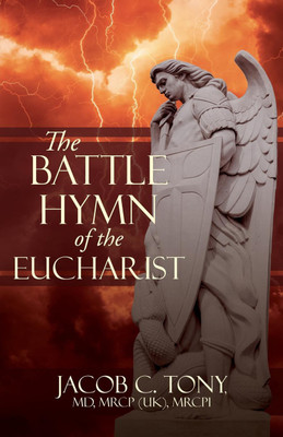 The Battle Hymn of the Eucharist(English, Paperback, Tony Jacob C)