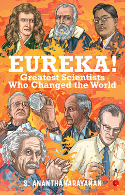 Eureka!  - Greatest Scientists Who Changed the World(English, Paperback, Ananthanarayanan S.)
