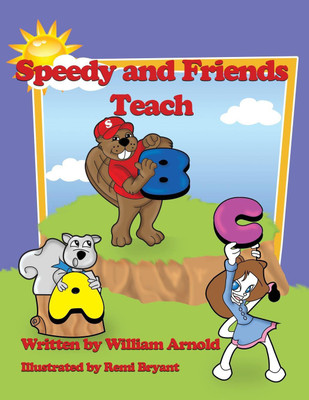 Speedy And Friends Teach A B C(English, Paperback, Arnold William)