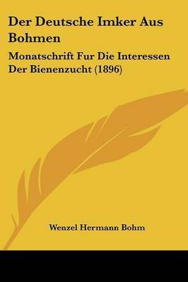 Der Deutsche Imker Aus Bohmen(German, Paperback, unknown)
