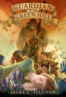 Guardian of the Green Hill(English, Electronic book text, Sullivan Laura L MS)